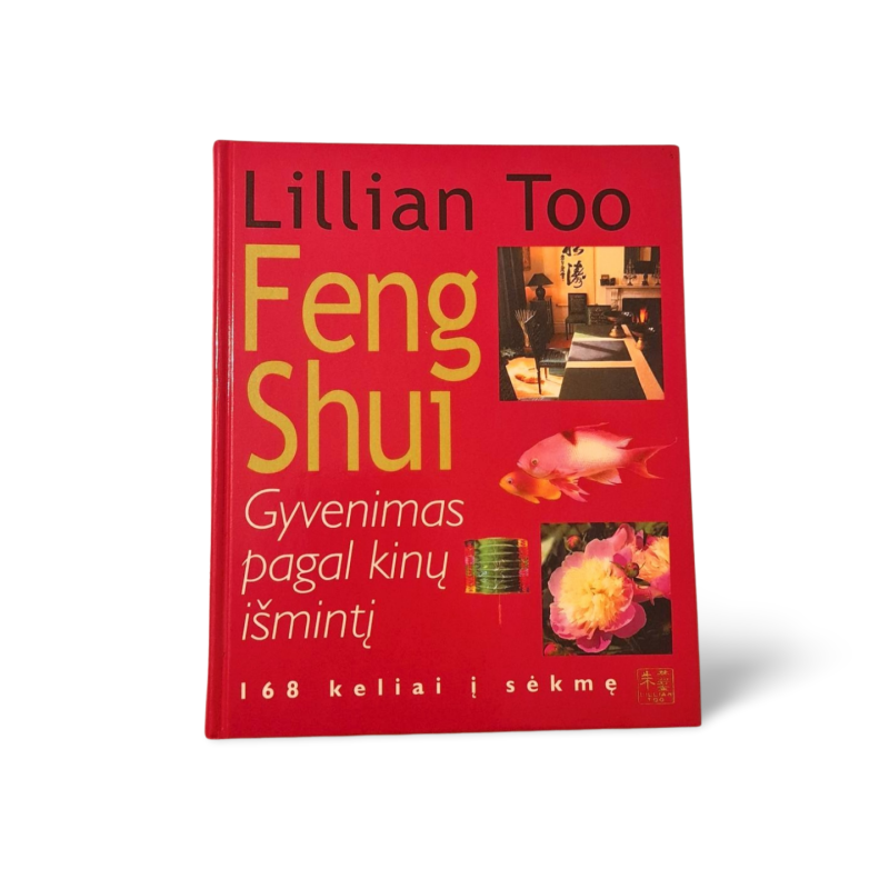 Feng Shui  Gyvenimas pagal kinų išmintį. 168 keliai į sėkmę