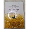 Neklausk ką tau gali duoti Lietuva klausk ką tu gali duoti Lietuvai