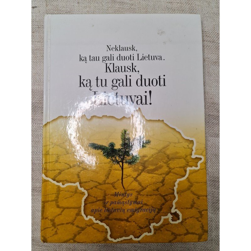 Neklausk ką tau gali duoti Lietuva klausk ką tu gali duoti Lietuvai