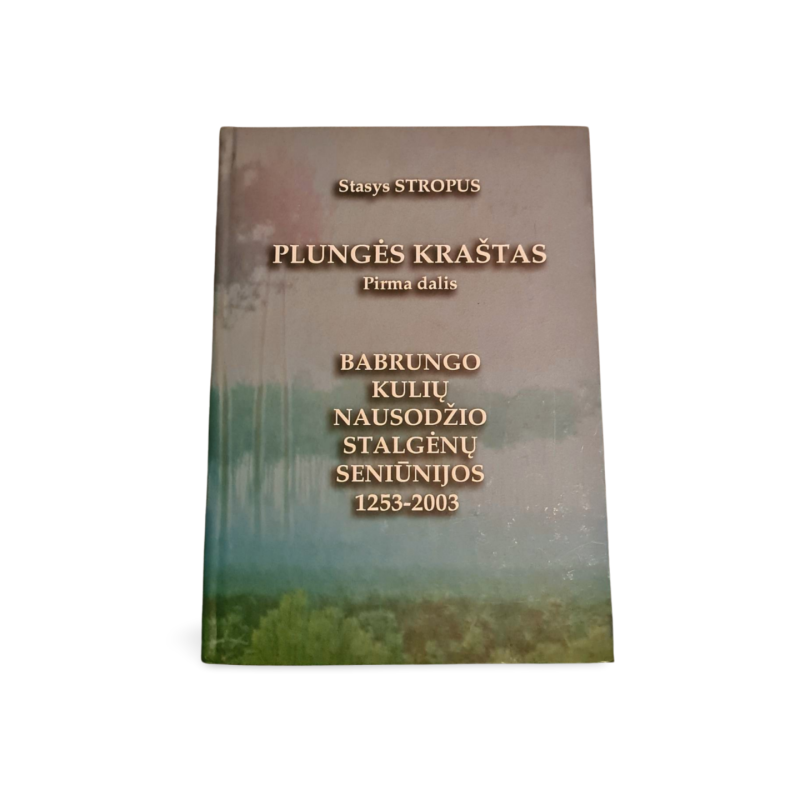 Plungės kraštas: Babrungo, Kulių, Nausodžio, Stalgėnų seniūnijos 1253 2003 Pirma dalis