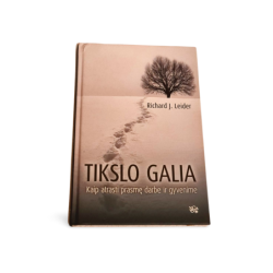 Richard J. Leider  Tikslo galia. Kaip atrasti prasmę darbe ir gyvenime