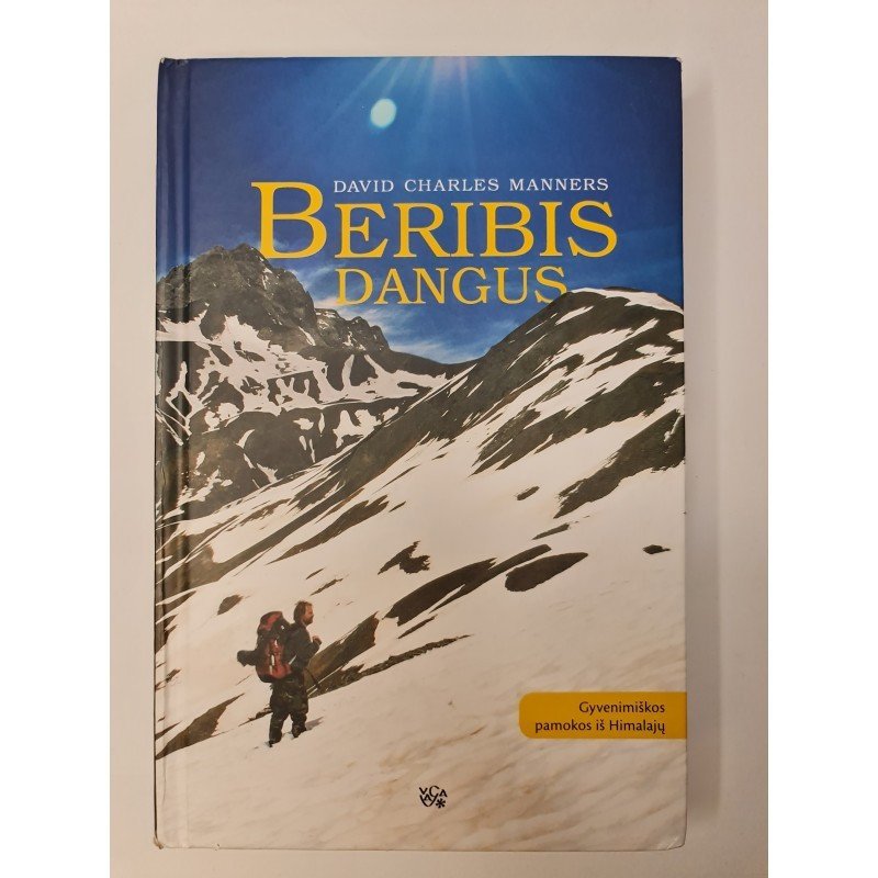 Beribis dangus gyvenimiškos pamokos iš Himalajų – Charles David Manners