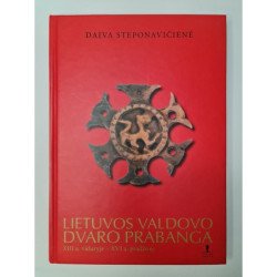 Lietuvos valdovo dvaro prabanga XIII a. Viduryje XVI a. Pradžioje – Steponavičienė Daiva