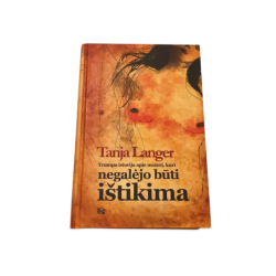 Trumpa istorija apie moterį, kuri negalėjo būti ištikima  Tanja Langer