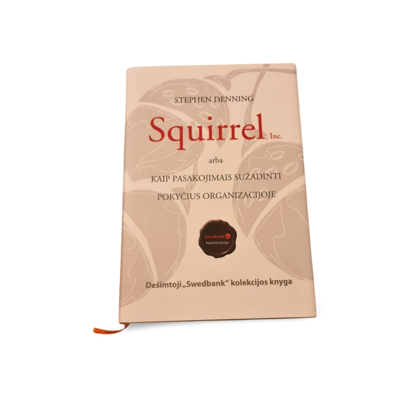 Squirrel, Inc. arba Kaip pasakojimais sužadinti pokyčius organizacijoje – Stephen Denning