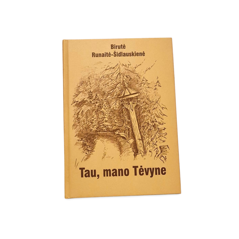 Birutė Runaitė Šidlauskienė  Tau, mano Tėvyne