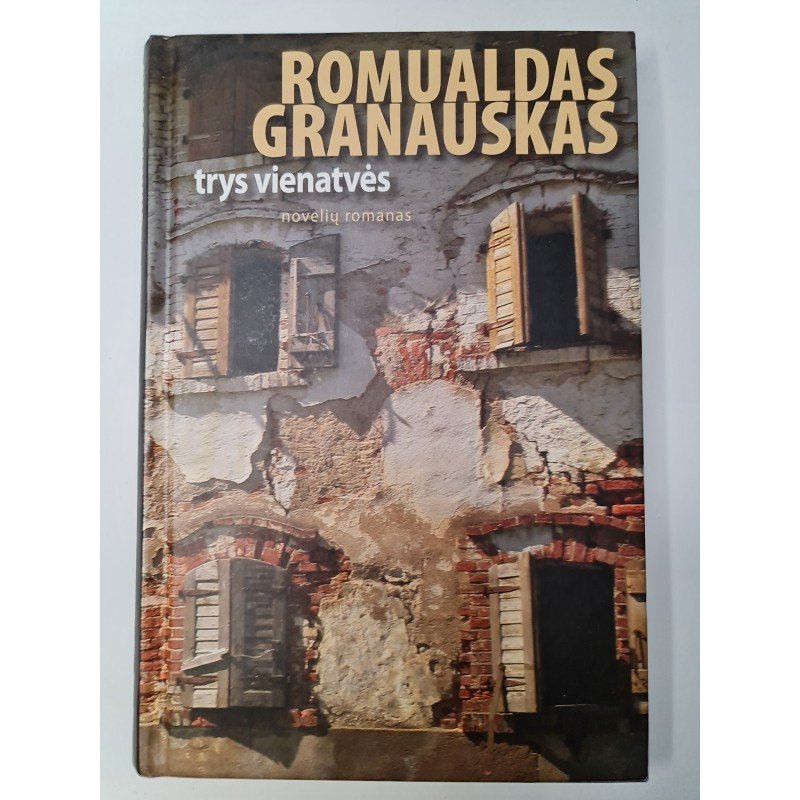 Trys vienatvės – Romualdas Granauskas