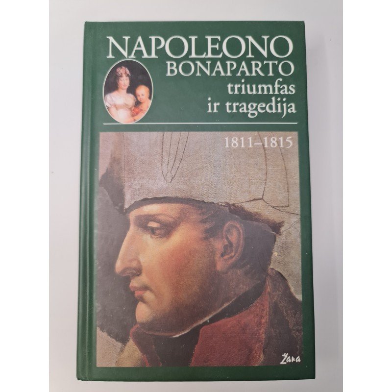 Napoleono Bonaparto triumfas ir tragedija. 1811 1815
