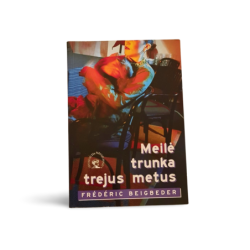 Meilė trunka trejus metus  Frédéric Beigbeder