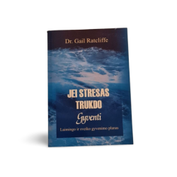 Jei stresas trukdo gyventi  Dr. Gail Ratcliffe