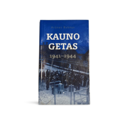 Kauno getas 1941–1944 Arūnas Bubnys