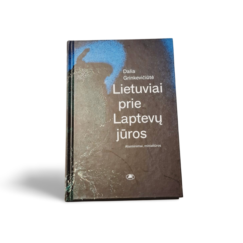 Dalia Grinkevičiūtė Lietuviai prie Laptevų jūros
