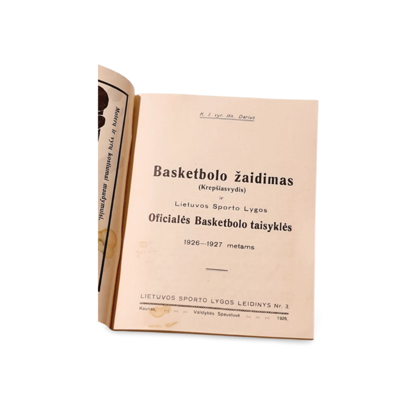Basketbolo žaidimas Krepsiasvydis ir Lietuvos Sporto Lygos oficialios basketbolo taisyklės 1926 1927 metams K I vyr Itn Darius