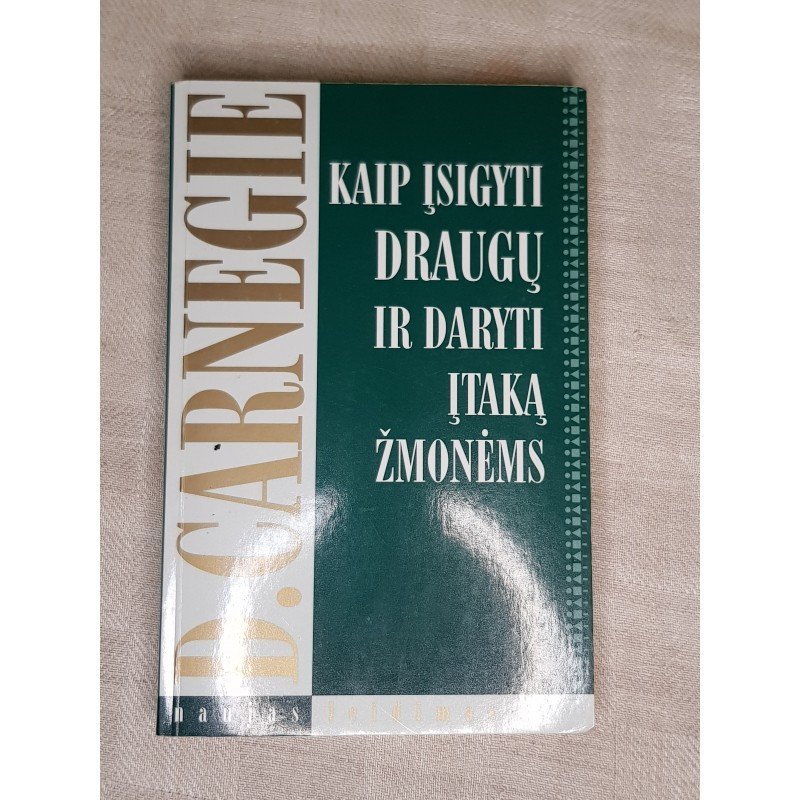 Kaip Įsigyti Draugų ir Daryti Įtaką Žmonėms  Dale Carnegie