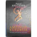 Amžinoji euforija. Esė apie prievolę būti laimingam – Bruckner Pascal