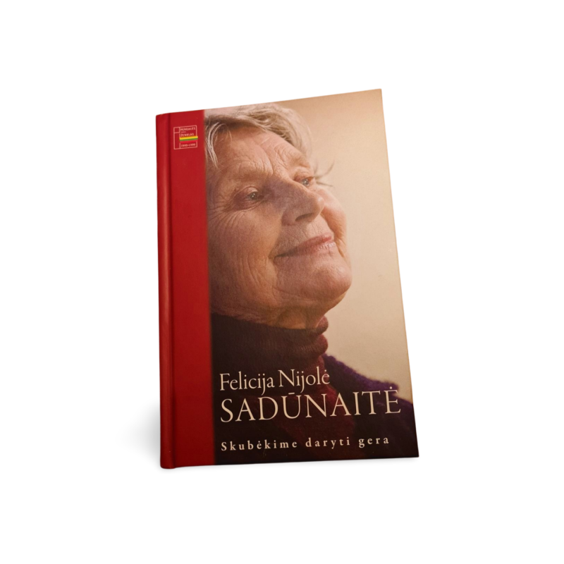 Felicija Nijolė Sadūnaitė Skubėkime daryti gera