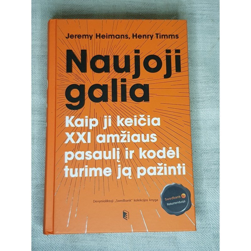 Naujoji galia kaip ji keičia XXI amžiaus pasaulį ir kodėl turime ją pažinti – Jeremy Heimans