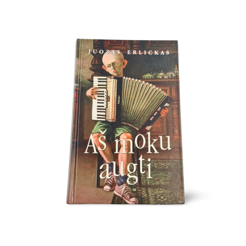 Aš moku augti Juozas Erlickas
