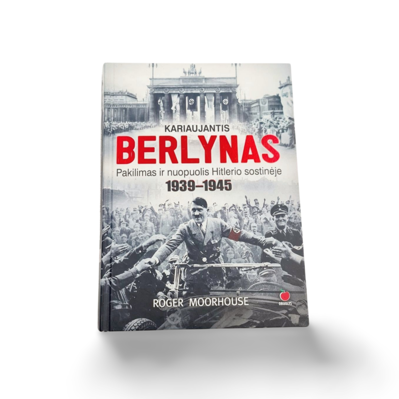 Kariaujantis Berlynas Roger Moorhouse