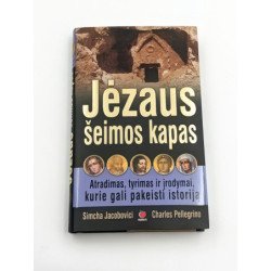 Jėzaus šeimos kapas: Atradimas, tyrimas ir įrodymai, kurie gali pakeisti istoriją Simcha Jacobovici Charles Pellegrino