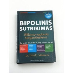 Bipolinis sutrikimas: Išlikimo vadovas sergantiesiems Dr. David J. Miklowitz