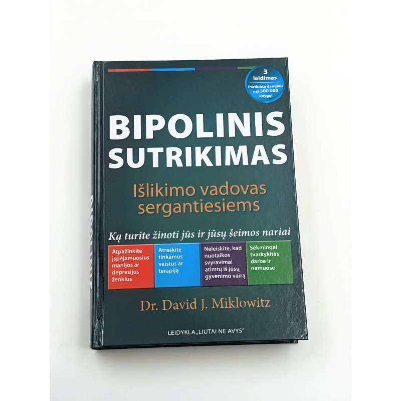 Bipolinis sutrikimas: Išlikimo vadovas sergantiesiems Dr. David J. Miklowitz