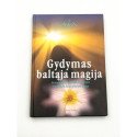 Gydymas baltąja magija: Senojo gydymo meno tradicijos ir netradiciniai gydymo būdai – Anša