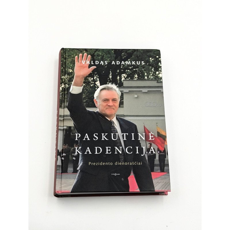 Paskutinė kadencija. Prezidento dienoraščiai – Valdas Adamkus