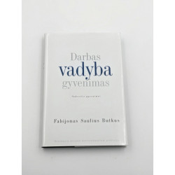 Darbas, vadyba, gyvenimas – Fabijonas Saulius Butkus