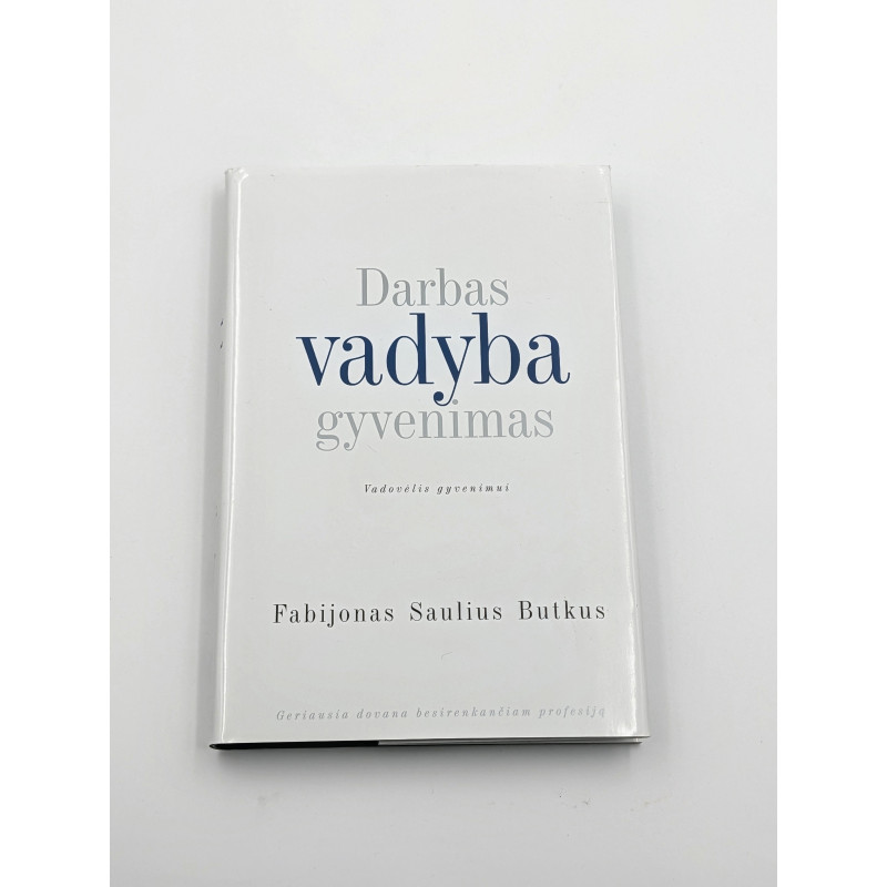 Darbas, vadyba, gyvenimas – Fabijonas Saulius Butkus
