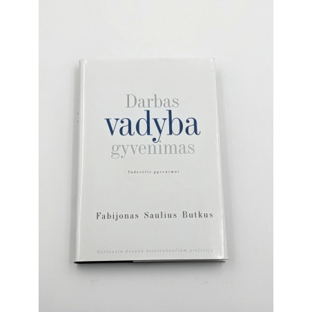 Darbas, vadyba, gyvenimas – Fabijonas Saulius Butkus