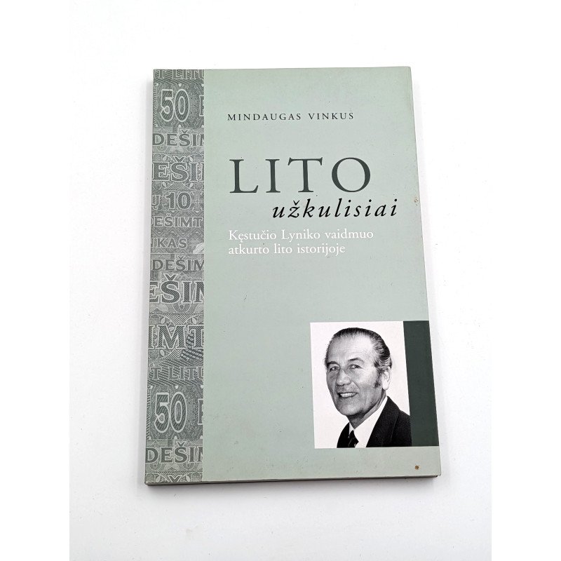 Lito užkulisiai: Kęstučio Lyniko vaidmuo atkurto lito istorijoje – Mindaugas Vinkus