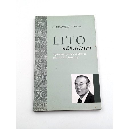 Lito užkulisiai: Kęstučio Lyniko vaidmuo atkurto lito istorijoje – Mindaugas Vinkus