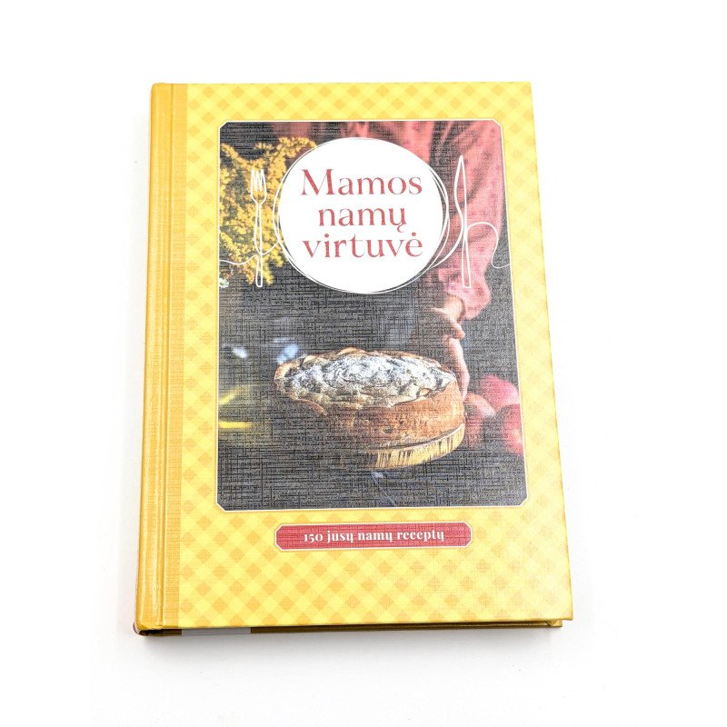 Mamos namų virtuvė: 150 jūsų namų receptų – Daiva Dmuchovska