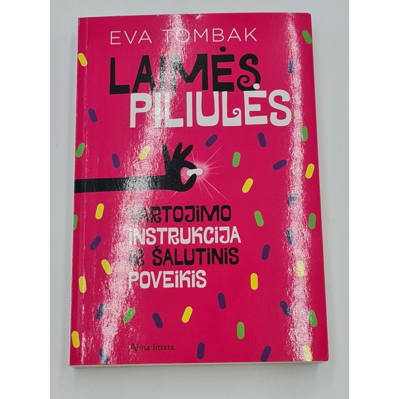 LAIMĖS PILIULĖS VARTOJIMO INSTRUKCIJA IR ŠALUTINIS POVEIKIS  Eva Tombak