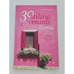 Fiona Ferris  30 STILINGO GYVENIMO DIENŲ: PRAKTINIS ĮKVEPIANČIOS KASDIENOS VADOVAS