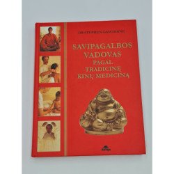 Savigalbos Vadovas Pagal Tradicinę Kinų Mediciną  Dr. Stephen Gascoigne, Holistinės Sveikatos Priežiūros Gidas