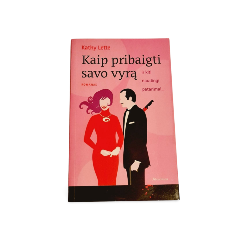 Kaip pribaigti savo vyrą ir kiti naudingi patarimai  Kathy Lette