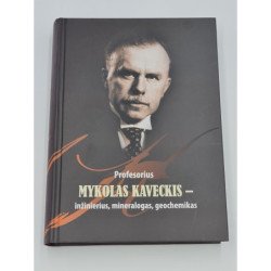 Profesorius Mykolas Kaveckis  inžinierius, mineralogas, geochemikas