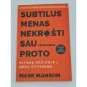 Mark Manson  SUBTILUS MENAS NEKRUŠTI SAU IR KITIEMS PROTO
