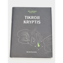 Bill George, Peter Sims  Tikroji kryptis. Kaip tapti tikruoju lyderiu