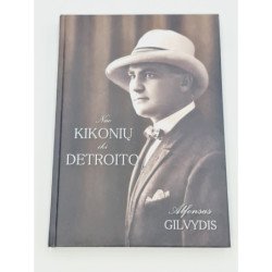 Nuo Kikonių iki Detroito – Alfonsas Gilvydis