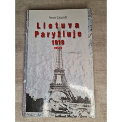 LIETUVA PARYŽIUJE 1919 METAIS - ALDONA GAIGALAITĖ