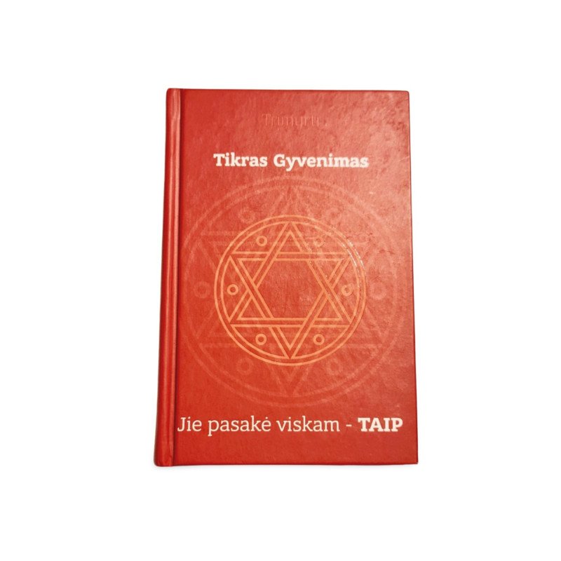 Tikras Gyvenimas Jie pasakė viskam  TAIP