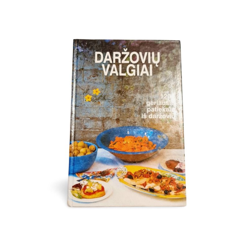 Daržovių valgiai 120 geriausių patiekalų iš daržovių