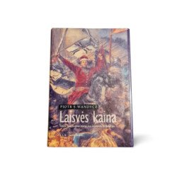 Laisvės Kaina. Vidurio Ryų Europos istorija nuo viduramžių iki dabarties  Piotr S. Wandycz