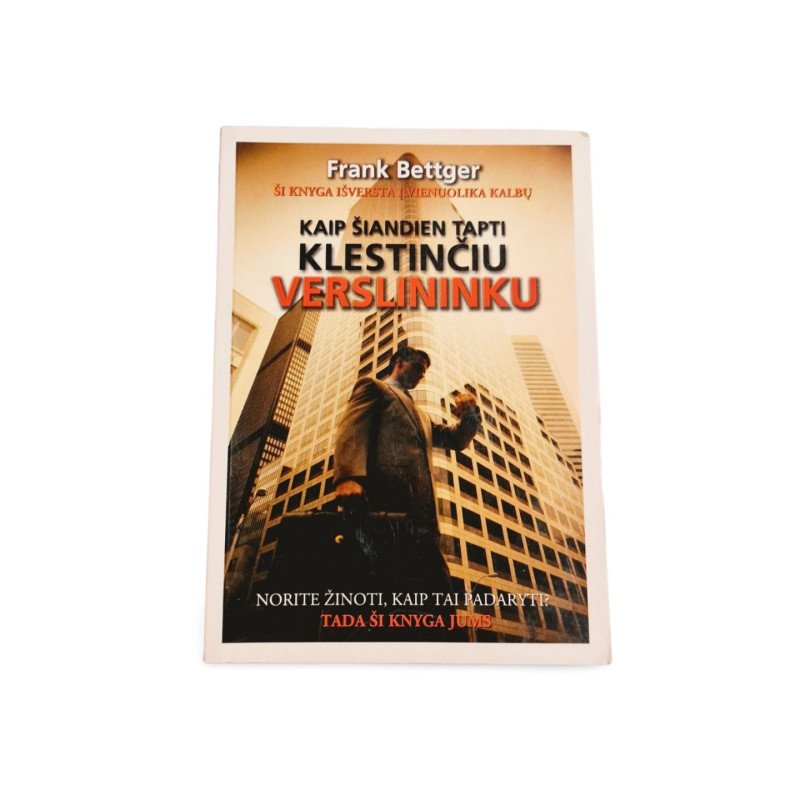 Kaip Šiandien Tapti Klestinčiu Verslininku  Frank Bettger, Asmeninio Augimo ir Sėkmės Strategijos