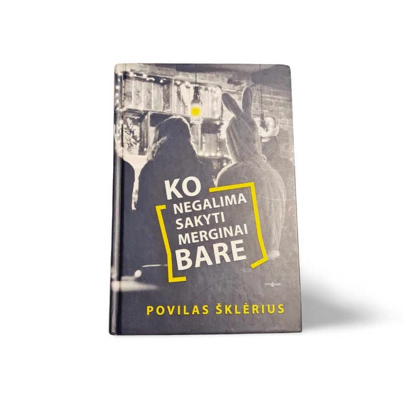 Ko Negalima Sakyti Merginai Bare  Povilas Šklėrius, Gyvenimiškos Istorijos ir Pokalbiai