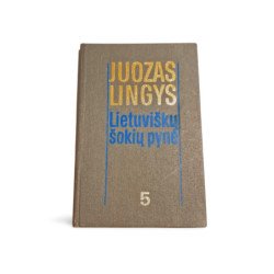 Juozas Lingys  Lietuviškų Šokių Pynė, Penktasis Tomas Sceninių Šokių Aprašymai ir Natos
