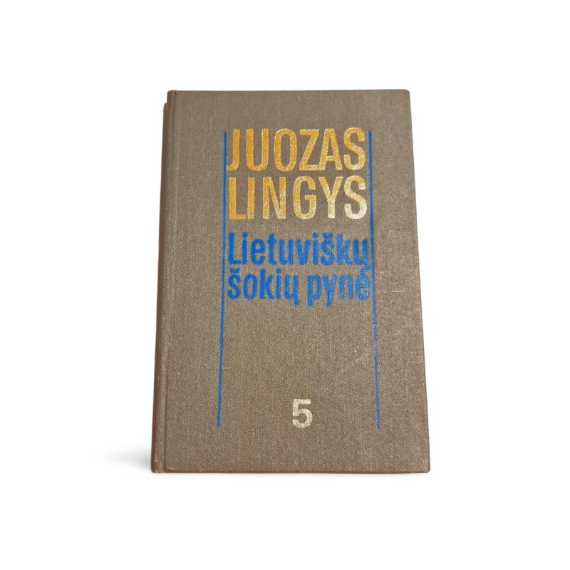 Juozas Lingys  Lietuviškų Šokių Pynė, Penktasis Tomas Sceninių Šokių Aprašymai ir Natos
